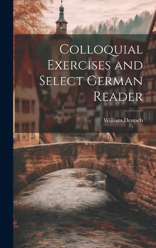 Cover image for Colloquial Exercises and Select German Reader