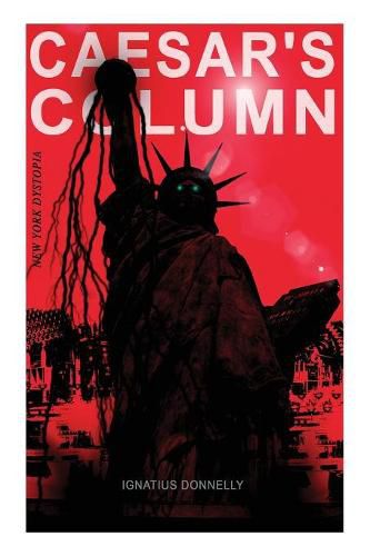 Cover image for CAESAR'S COLUMN (New York Dystopia): A Fascist Nightmare of the Rotten 20th Century American Society - Time Travel Novel From the Renowned Author of Atlantis