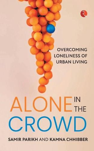 Cover image for ALONE IN THE CROWD: OVERCOMING LONELINESS OF URBAN LIVING