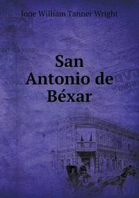 Cover image for San Antonio de Be&#769;xar