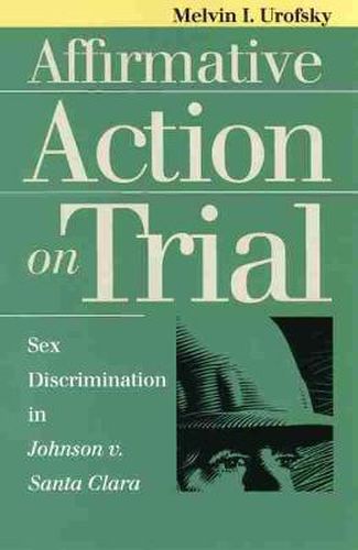 Cover image for Affirmative Action on Trial: Sex Discrimation in Johnson v. Santa Clara