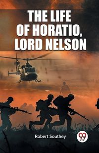 Cover image for The Life of Horatio, Lord Nelson