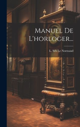 Cover image for Manuel De L'horloger...