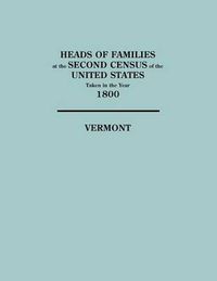 Cover image for Heads of Families at the Second Census of the United States Taken in the Year 1800: Vermont