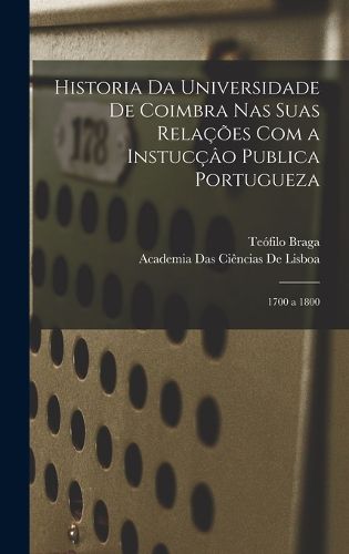 Cover image for Historia Da Universidade De Coimbra Nas Suas Relacoes Com a Instuccao Publica Portugueza