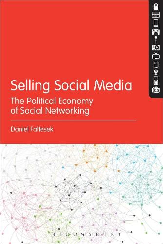 Cover image for Selling Social Media: The Political Economy of Social Networking