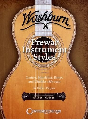 Cover image for Washburn Prewar Instrument Styles: Guitars, Mandolins, Banjos and Ukuleles 1883-1940