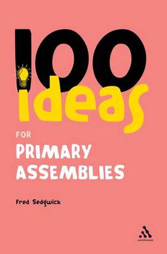 Cover image for 100 Ideas for Assemblies: Primary School Edition