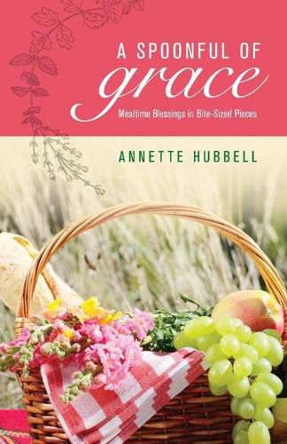 Cover image for A Spoonful of Grace: Mealtime Blessings in Bite-Sized Pieces