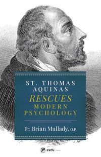 Cover image for St. Thomas Aquinas Rescues Modern Psychology