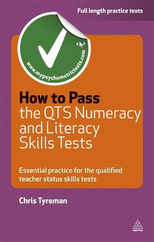 Cover image for How to Pass the QTS Numeracy and Literacy Skills Tests: Essential Practice for the Qualified Teacher Status Skills Tests