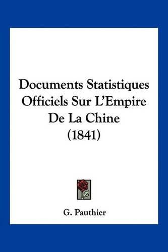 Cover image for Documents Statistiques Officiels Sur L'Empire de La Chine (1841)