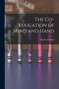 Cover image for The Co-Education of Mind and Hand