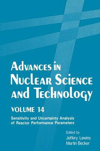 Cover image for Advances in Nuclear Science and Technology: Volume 14 Sensitivity and Uncertainty Analysis of Reactor Performance Parameters