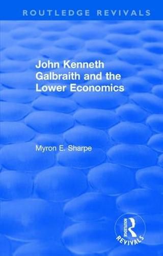 John Kenneth Galbraith and the Lower Economics