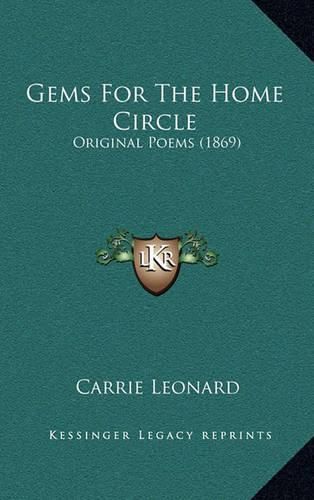 Cover image for Gems for the Home Circle: Original Poems (1869)