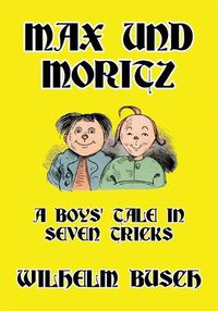 Cover image for Max und Moritz: A Boys' Tale in Seven Tricks