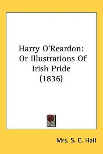 Cover image for Harry O'Reardon: Or Illustrations Of Irish Pride (1836)