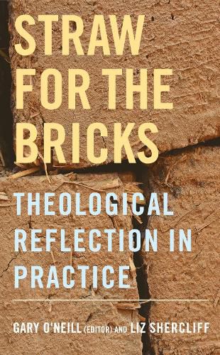 Cover image for Straw for the Bricks: Theological Reflection in Practice