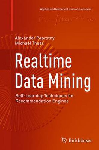 Cover image for Realtime Data Mining: Self-Learning Techniques for Recommendation Engines