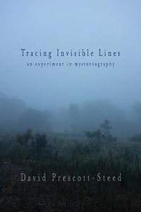 Cover image for Tracing Invisible Lines: An Experiment in Mystoriography