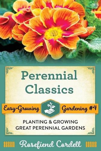 Cover image for Perennial Classics: Planting and Growing Great Perennial Gardens