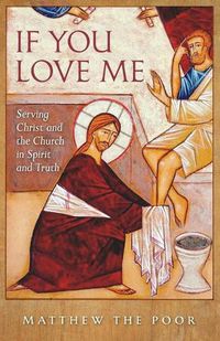 Cover image for If You Love Me: Serving Christ and the Church in Spirit and Truth