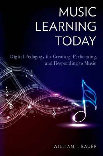 Cover image for Music Learning Today: Digital Pedagogy for Creating, Performing, and Responding to Music