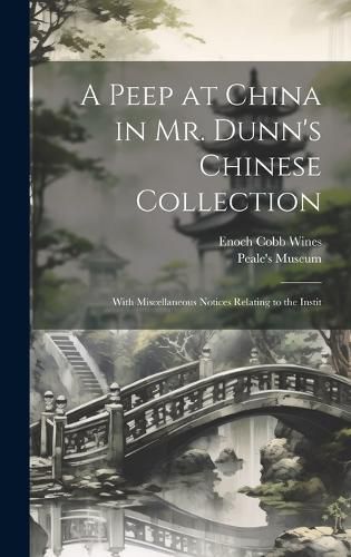 Cover image for A Peep at China in Mr. Dunn's Chinese Collection