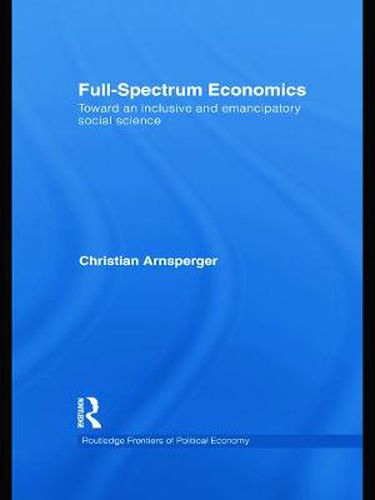 Cover image for Full-Spectrum Economics: Toward an Inclusive and Emancipatory Social Science