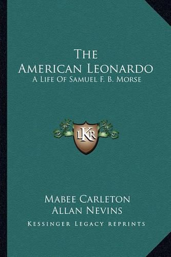 The American Leonardo: A Life of Samuel F. B. Morse