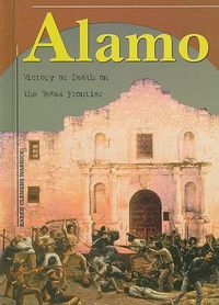 Cover image for Alamo: Victory or Death on the Texas Frontier