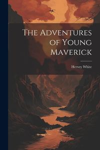 Cover image for The Adventures of Young Maverick