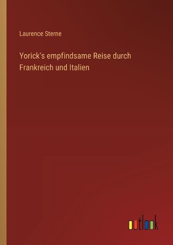 Cover image for Yorick's empfindsame Reise durch Frankreich und Italien