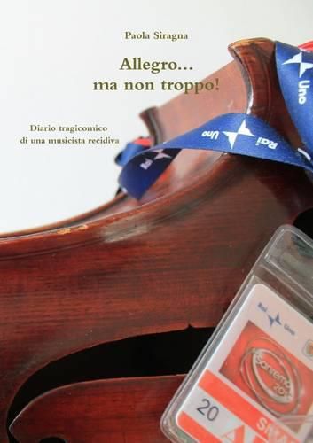 Cover image for Allegro...Ma Non Troppo! Diario Tragicomico Di UNA Musicista Recidiva