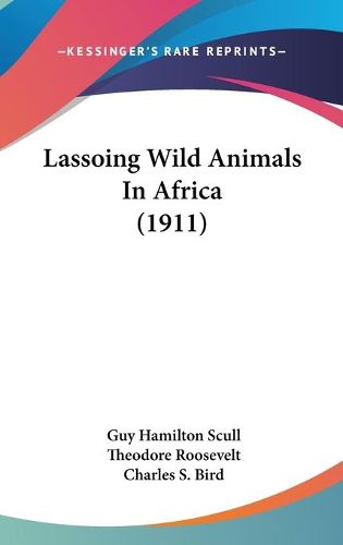 Cover image for Lassoing Wild Animals in Africa (1911)