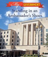 Cover image for Standing in an Ambassador's Shoes