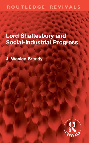 Cover image for Lord Shaftesbury and Social-Industrial Progress