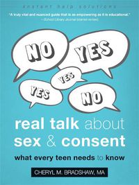 Cover image for Real Talk About Sex and Consent: What Every Teen Needs to Know