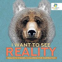 Cover image for I Want to See Reality - Realistic Images - Coloring for Inspiration