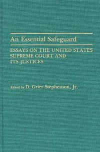 Cover image for An Essential Safeguard: Essays on the United States Supreme Court and Its Justices