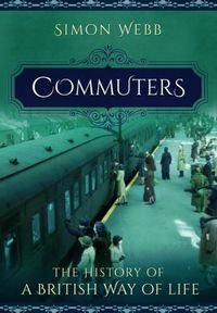Cover image for Commuters: The History of a British Way of Life