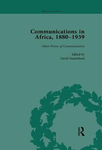 Cover image for Communications in Africa, 1880-1939, Volume 5: Other Forms of Communication