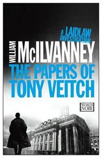 Cover image for The Papers of Tony Veitch: A Laidlaw Investigation (Jack Laidlaw Novels Book 2)