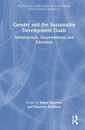 Cover image for Gender and the Sustainable Development Goals: Infrastructure, Empowerment and Education