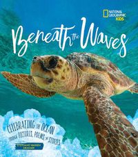 Cover image for Beneath the Waves: Celebrating the Ocean Through Pictures, Poems, and Stories