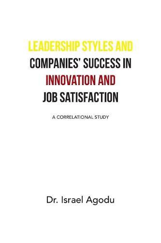 Cover image for Leadership Styles and Companies' Success in Innovation and Job Satisfaction