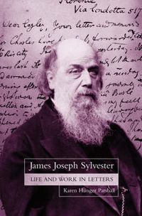 Cover image for James Joseph Sylvester: Life and Work in Letters
