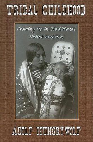 Cover image for Tribal Childhood: Growning Up in Traditional Native America