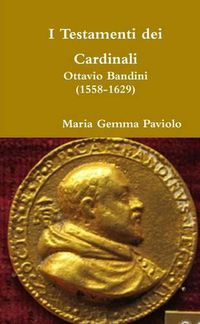 Cover image for I Testamenti Dei Cardinali: Ottavio Bandini (1558-1629)